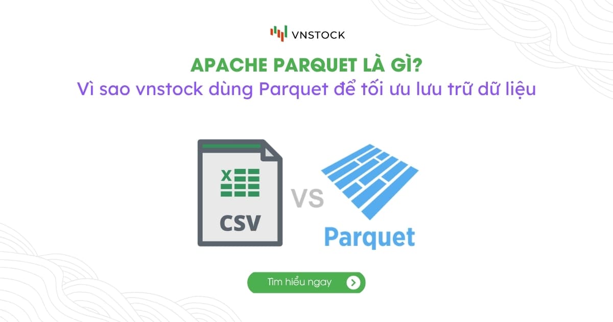 Parquet Là Gì? Tại Sao Vnstock Ưu Tiên Parquet Hơn CSV/Excel?