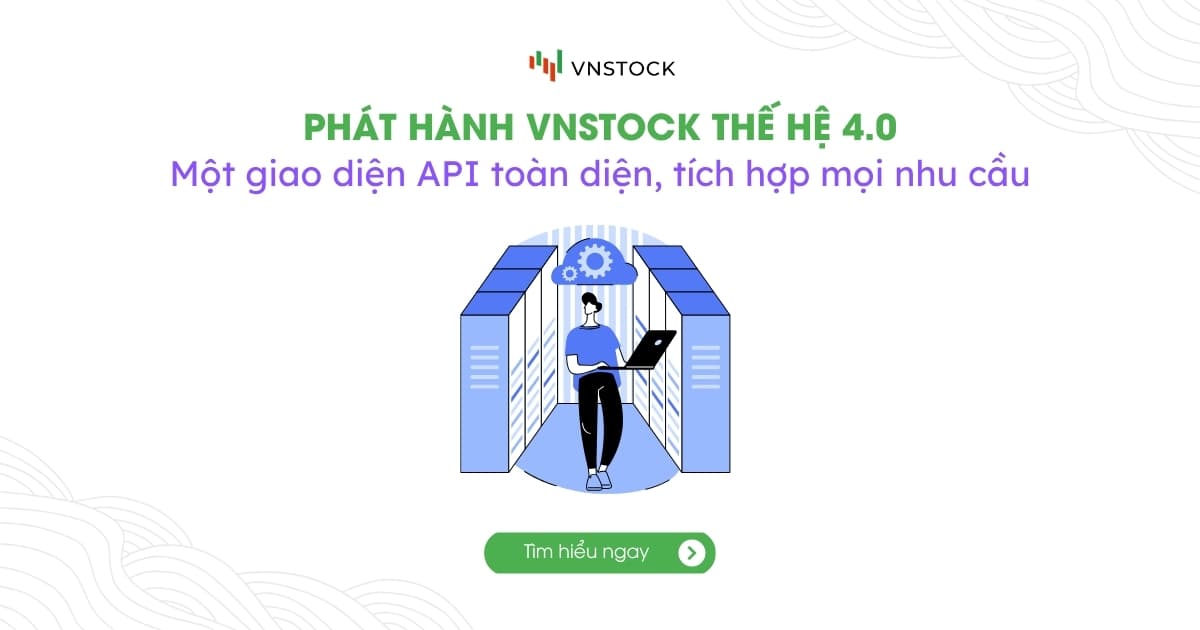 Phát hành Vnstock 4.0: Một giao diện API, tích hợp mọi nhu cầu