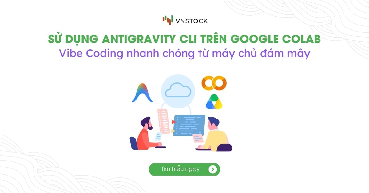 Vnstock: Chạy Antigravity CLI trên Google Colab