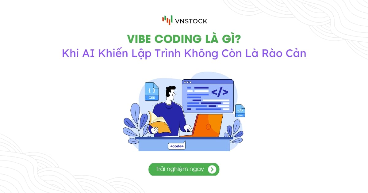 Vibe Coding Là Gì? Lập Trình Cho Lĩnh Vực Chứng Khoán Với AI
