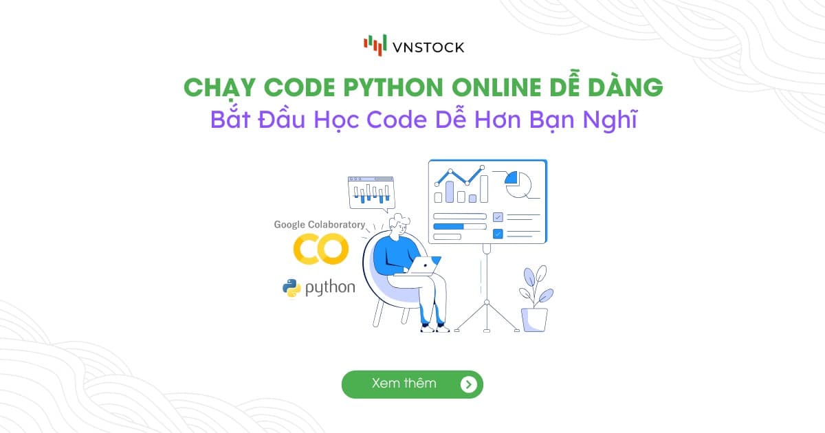 Bắt Đầu Chạy Python Online Dễ Hơn Bạn Nghĩ Với Google Colab