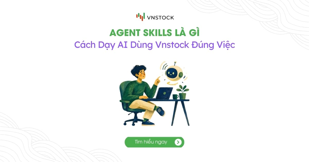 Agent Skills: Cách Dạy AI Dùng Vnstock Đúng Việc